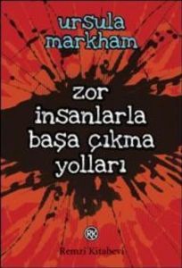 Zor İnsanlarla Başa Çıkma Yolları                                                                                                                                                                                                                              