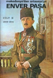 Enver Paşa Cilt: 2 1908-1914 Makedonya’dan Ortaas                                                                                                                                                                                                              