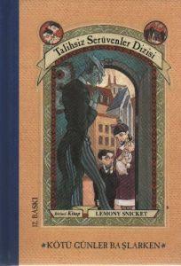 Talihsiz Serüvenler 1- Kötü Günler Başlarken                                                                                                                                                                                                                   