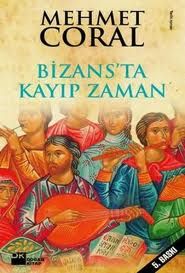 Bizans’ta Kayıp Zaman Başka Bir İstanbul’un Öyküle                                                                                                                                                                                                             