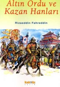 Altın Ordu ve Kazan Hanları                                                                                                                                                                                                                                    