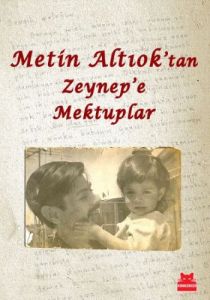 Metin Altıok’tan Zeynep’e Mektuplar                                                                                                                                                                                                                            