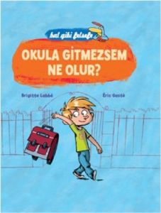 Bal Gibi Felsefe - Okula Gitmezsem Ne Olur?                                                                                                                                                                                                                    