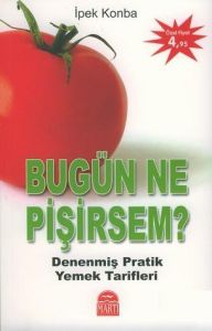 Bugün Ne Pişirsem? Denenmiş Pratik Yemek Tarifleri                                                                                                                                                                                                             