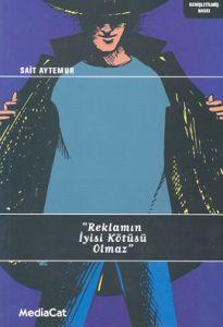 Reklamın İyisi Kötüsü Olmaz                                                                                                                                                                                                                                    