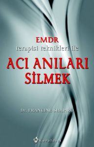Emdr Terapisi Teknikleri ile Acı Anıları Silmek                                                                                                                                                                                                                