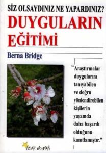 Duyguların Eğitimi Siz Olsaydınız Ne Yapardınız?                                                                                                                                                                                                               