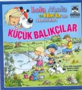 Küçük Balıkçılar-Lola Mola ve Havla’nın Maceraları                                                                                                                                                                                                             