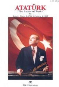 Ataturk ’The Father of Turks’                                                                                                                                                                                                                                  