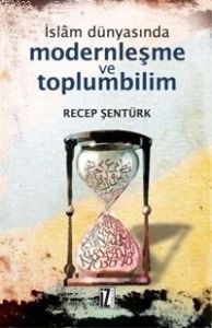 İslam Dünyasında Modernleşme ve Toplumbilim                                                                                                                                                                                                                    