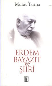 Erdem Bayazıt ve Şiiri                                                                                                                                                                                                                                         
