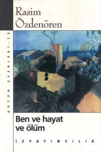 Ben ve Hayat ve Ölüm Bütün Eserleri 13                                                                                                                                                                                                                         