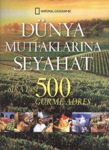 Dünya Mutfaklarına Seyahat: Sıradışı 500 Gurme Adr                                                                                                                                                                                                             