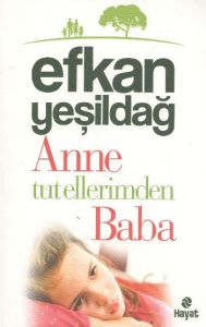 Anne Tut Ellerimden Baba                                                                                                                                                                                                                                       