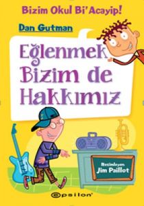 Bizim Okul Bi ’acayip! Eğlenmek Bizim de Hakkımız                                                                                                                                                                                                              