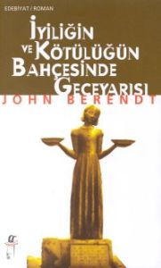 İyiliğin ve Kötülüğün Bahçesinde Geceyarısı                                                                                                                                                                                                                    