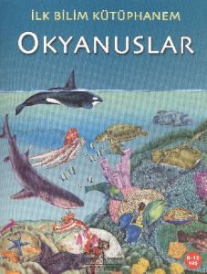 İlk Bilim Kütüphanem Okyanuslar                                                                                                                                                                                                                                