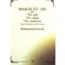 Makalat -3- Ne İdik, Ne Olduk, Ne Olabiliriz (Nefs                                                                                                                                                                                                             
