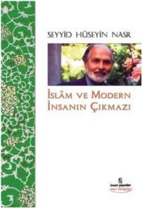 İslam ve Modern İnsanın Çıkmazı                                                                                                                                                                                                                                