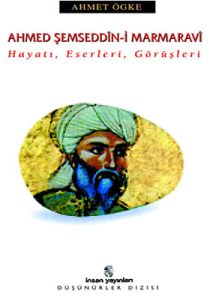 Ahmed Şemseddin-i Marmaravi Hayatı, Eserleri, Görü                                                                                                                                                                                                             