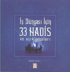 İş Dünyası İçin 33 Hadis ve Açıklamaları                                                                                                                                                                                                                       