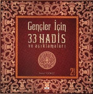 Gençler İçin 33 Hadis ve Açıklamaları                                                                                                                                                                                                                          