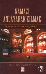 Namazı Anlayarak Kılmak                                                                                                                                                                                                                                        