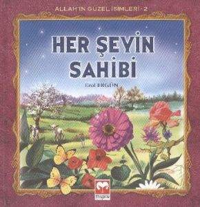 Her Şeyin Sahibi - Allah’ın Güzel İsimleri 2                                                                                                                                                                                                                   