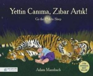 Yettin Canıma, Zıbar Artık!                                                                                                                                                                                                                                    