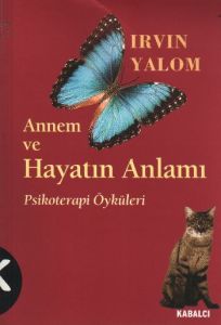 Annem ve Hayatın Anlamı Psikoterapi Öyküleri                                                                                                                                                                                                                   