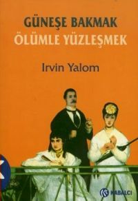 Güneşe Bakmak Ölümle Yüzleşmek                                                                                                                                                                                                                                 