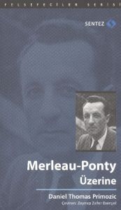 Merleau-Ponty Üzerine                                                                                                                                                                                                                                          