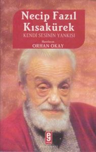 Necip Fazıl Kısakürek Kendi Sesinin Yankısı                                                                                                                                                                                                                    
