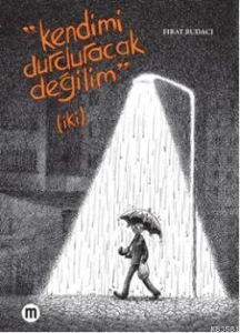 Kendimi Durduracak Değilim (İki)                                                                                                                                                                                                                               