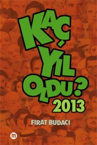 Kaç Yıl Oldu? 2013                                                                                                                                                                                                                                             