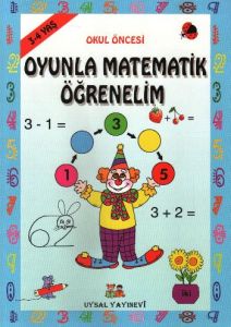 Okul Öncesi Oyunla Matematik Öğrenelim (3 - 4 Yaş)                                                                                                                                                                                                             