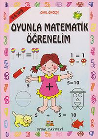 Okul Öncesi Oyunla Matematik Öğrenelim (5 - 6  Yaş                                                                                                                                                                                                             