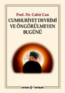 Cumhuriyet Devrimi ve Öngörülmeyen Bugünü                                                                                                                                                                                                                      
