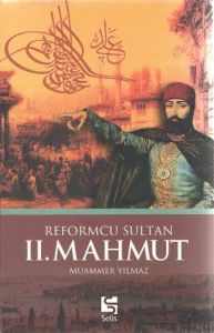 Reformcu Sultan 2. Mahmut                                                                                                                                                                                                                                      