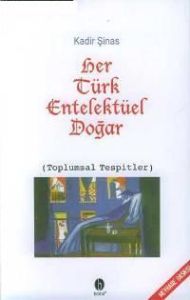 Her Türk Entelektüel Doğar                                                                                                                                                                                                                                     