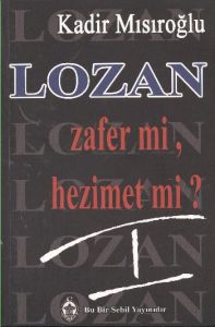 Lozan Zafer mi, Hizmet mi?                                                                                                                                                                                                                                     