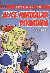 Resimli Klasikler Dizisi: Alice Harikalar Diyarınd                                                                                                                                                                                                             
