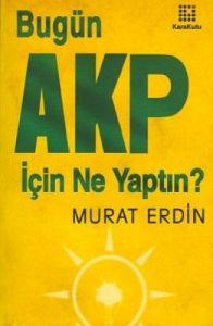 Bugün AKP İçin Ne Yaptın?                                                                                                                                                                                                                                      