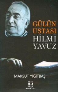 Gülün Ustası Hilmi Yavuz                                                                                                                                                                                                                                       