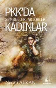 PKK’da Semboller Aktörler Kadınlar                                                                                                                                                                                                                             