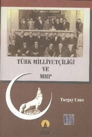 Türk Milliyetçiliği ve MHP                                                                                                                                                                                                                                     