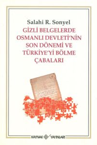 Gizli Belgelerde Osmanlı Devleti’nin Son Dönemi ve                                                                                                                                                                                                             
