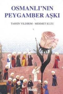 Osmanlı’nın Peygamber Aşkı                                                                                                                                                                                                                                     