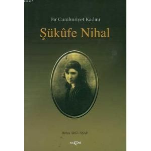 Bir Cumhuriyet Kadını Şükufe Nihal                                                                                                                                                                                                                             