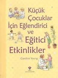 Küçük Çocuklar İçin Eğlendirici ve Eğitici Etkinli                                                                                                                                                                                                             